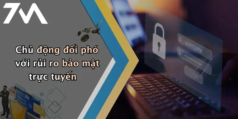 Chủ động đối phó với rủi ro bảo mật trực tuyến
