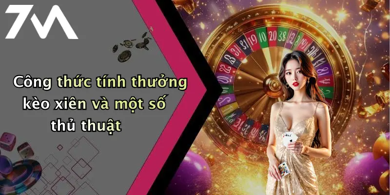 Công thức tính thưởng kèo xiên và một số thủ thuật