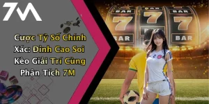 Cược Tỷ Số Chính Xác: Đỉnh Cao Soi Kèo Giải Trí Cùng Phân Tích 7M