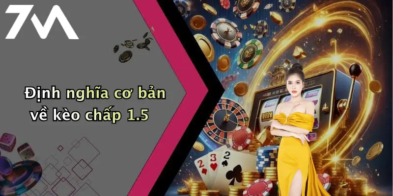 Định nghĩa cơ bản về kèo chấp 1.5