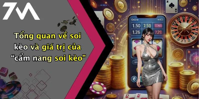Tổng quan về soi kèo và giá trị của “cẩm nang soi kèo”