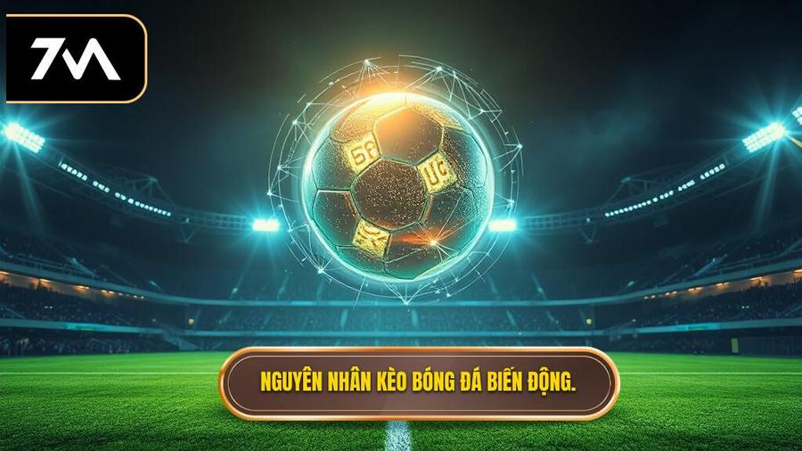 Tại sao kèo bóng đá đêm nay lại biến động?