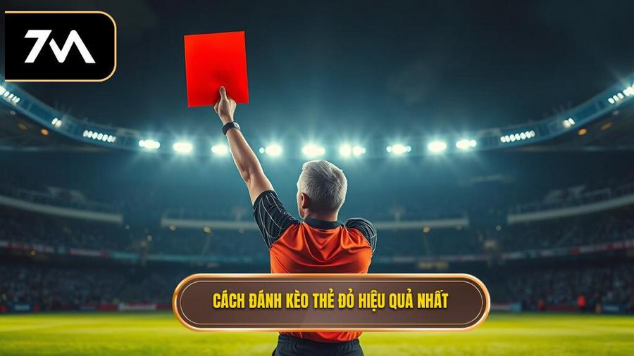 Hướng dẫn cách đánh kèo thẻ đỏ chi tiết và hiệu quả