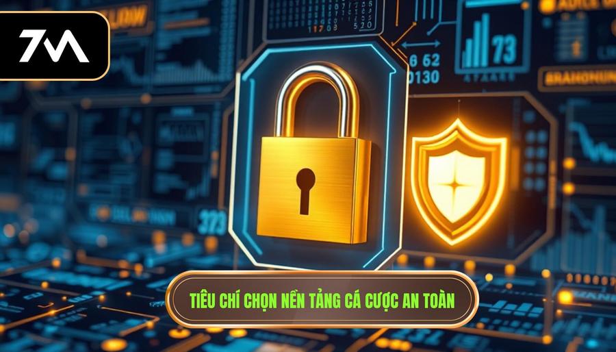 Các Tiêu Chí Lựa Chọn Nền Tảng Cá Cược An Toàn