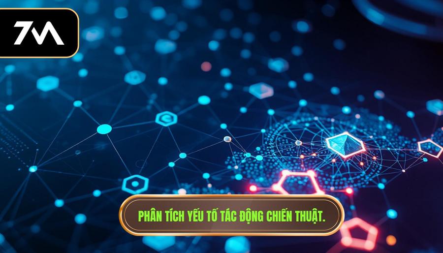 Phân tích đa chiều: Yếu tố tác động đến chiến thuật